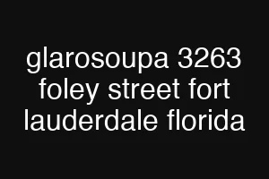 glarosoupa 3263 foley street fort lauderdale florida